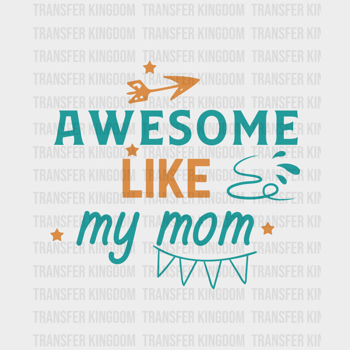 Awesome Like My Mom - Baby DTF Transfer