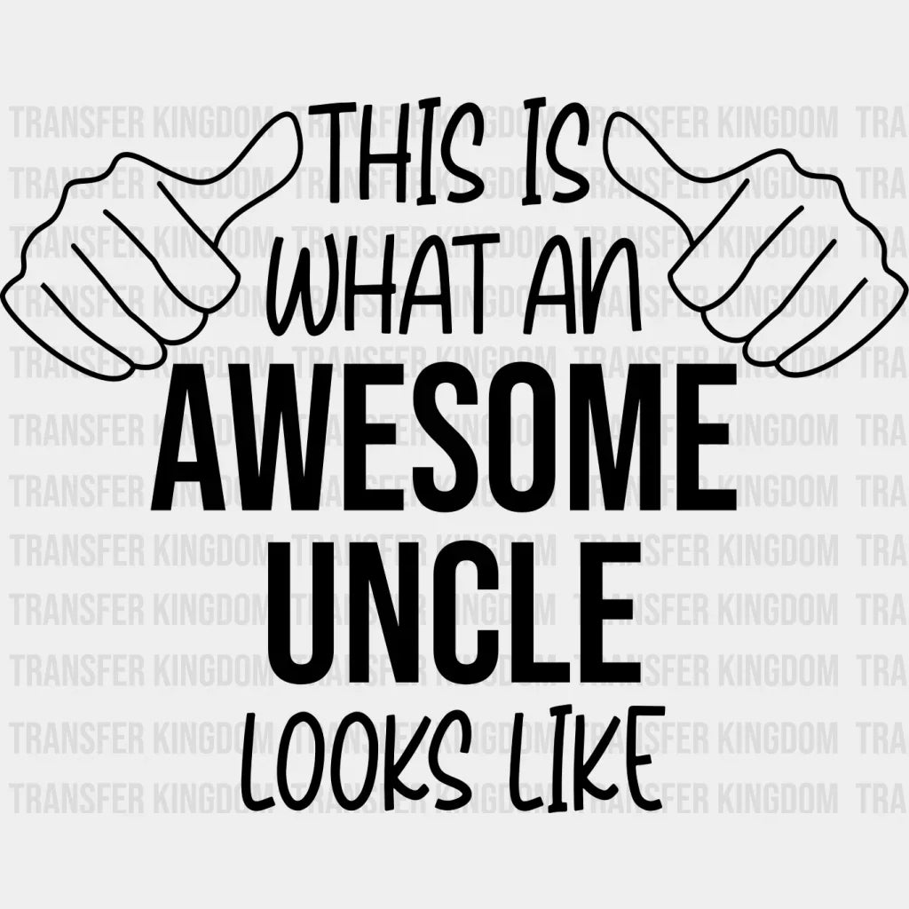Awesome Uncle Looks Like Design - Dtf Heat Transfer Unisex S & M (10’’) / Dark Color See Imaging
