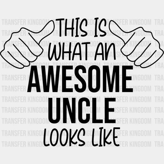 Awesome Uncle Looks Like Design - Dtf Heat Transfer Unisex S & M (10’’) / Dark Color See Imaging