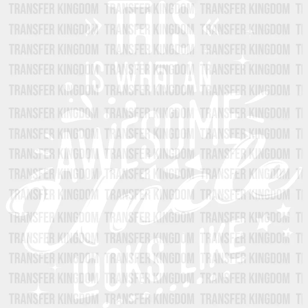 Awesome Uncle Looks Like Design - Dtf Heat Transfer Unisex S & M (10’’) / Light Color See Imaging