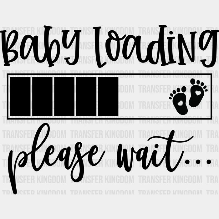 Baby Loading Please Wait Pregnancy Design - DTF heat transfer