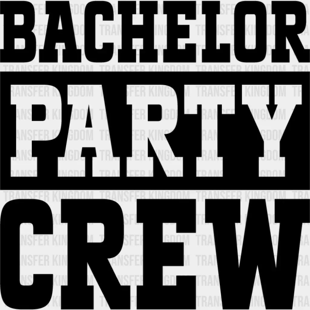 Bachelor Party Crew B&W Design - Bachelor DTF Transfer Unisex - S & M (10’’) Dark Color Design (See imaging)