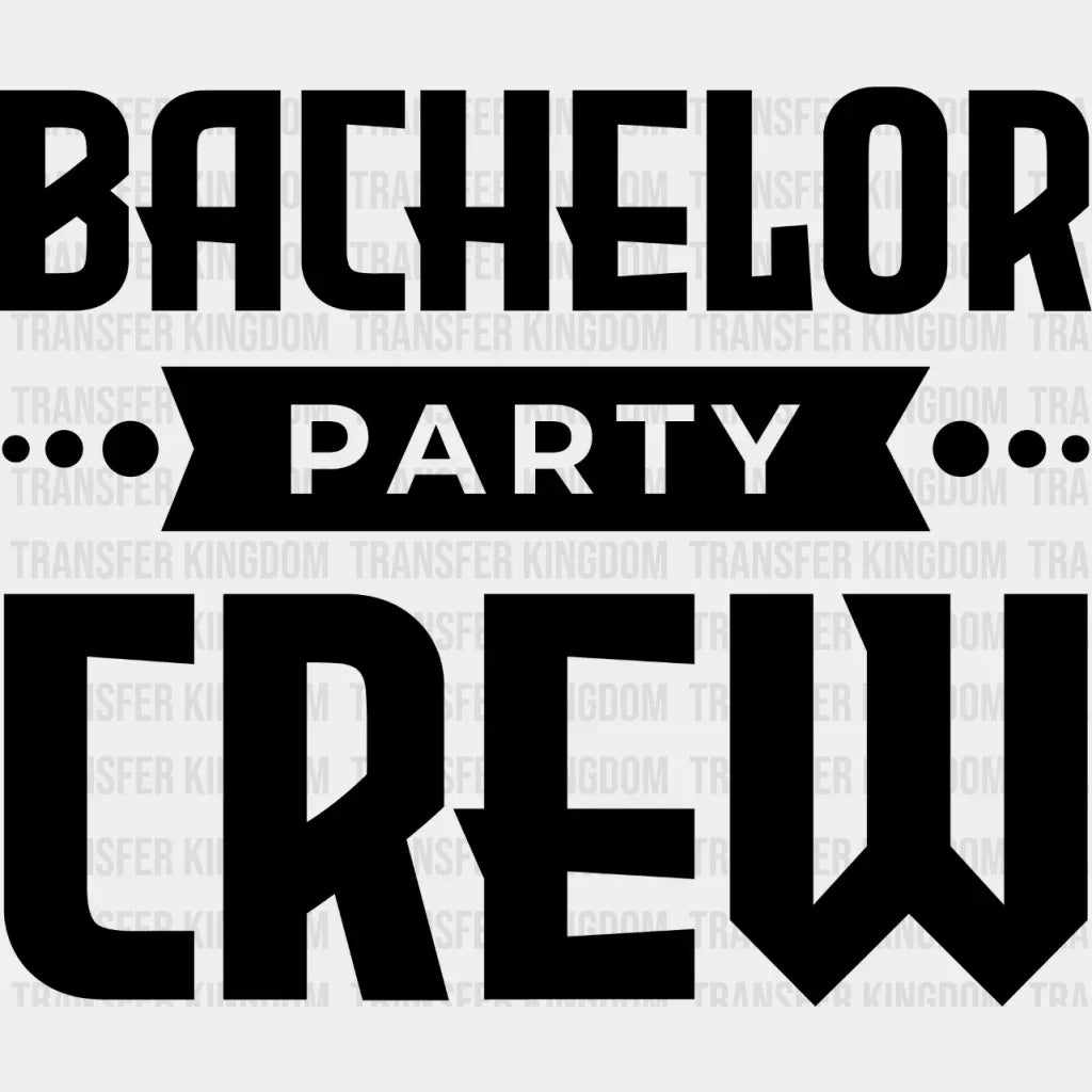 Bachelor Party Crew Design - Iron On Dtf Transfer Unisex S & M (10’’) / Dark Color See Imaging