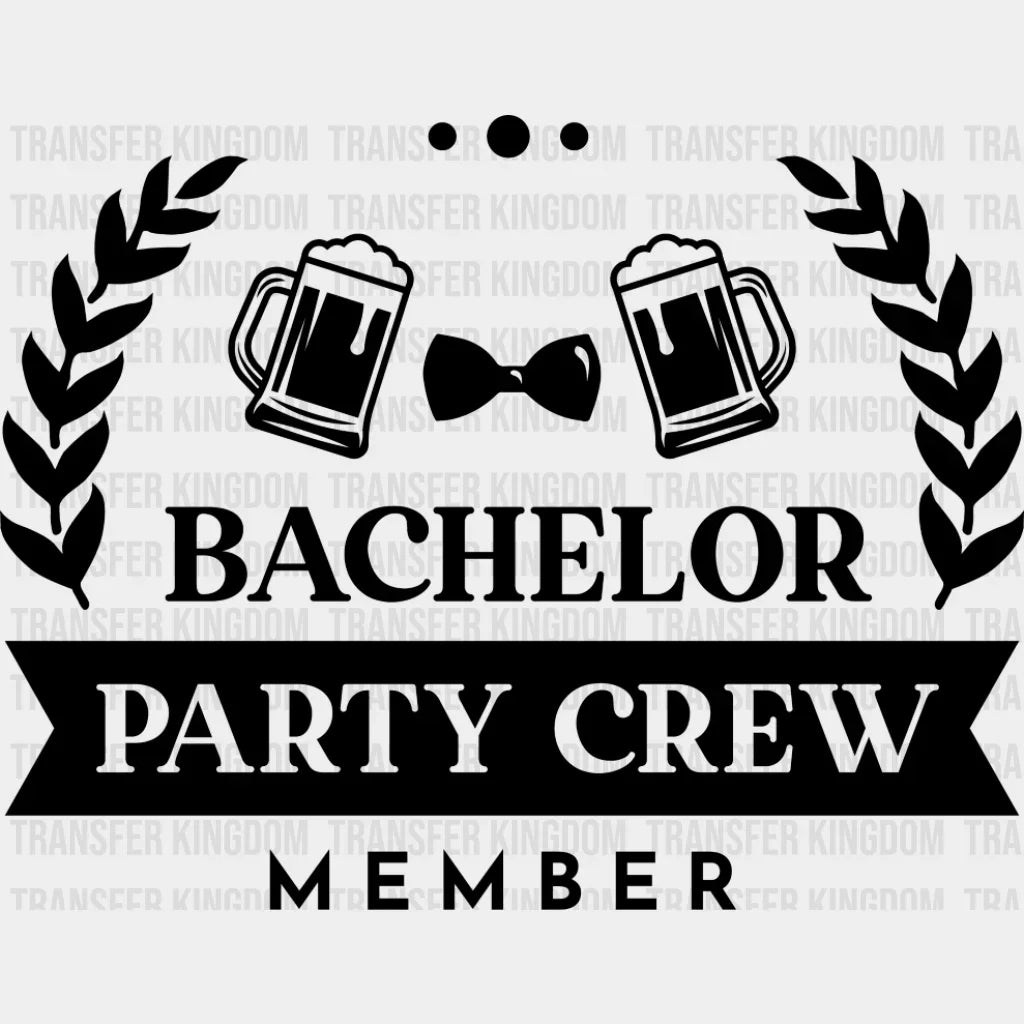 Bachelor Party Crew Member B&W Design - Bachelor DTF Transfer Unisex - S & M (10’’) Dark Color Design (See imaging)