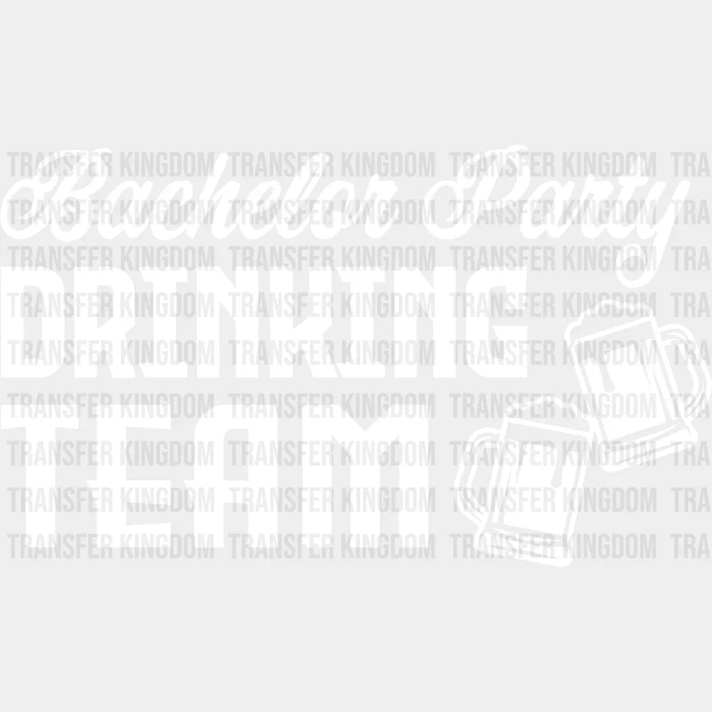 Bachelor Party Drinking Team - Iron On Dtf Transfer Unisex S & M (10’’) / Light Color Design
