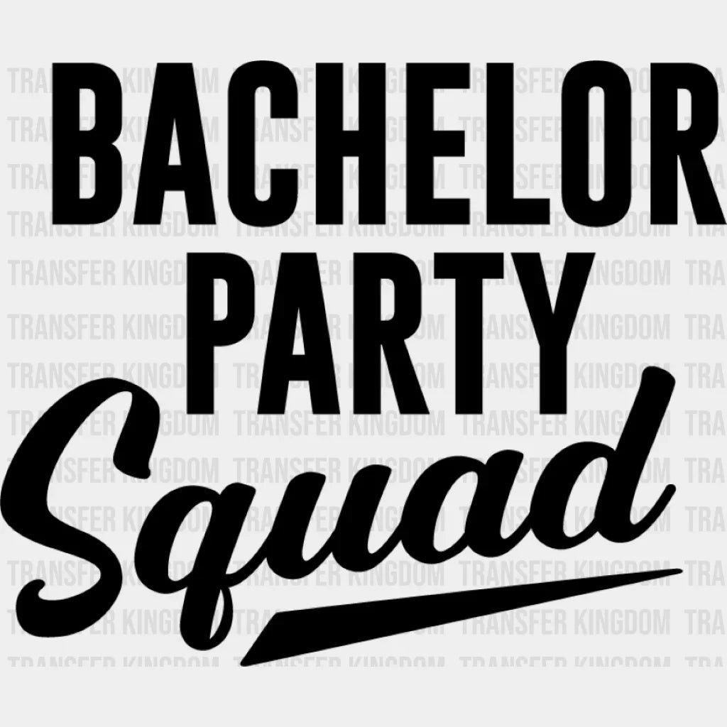 Bachelor Party Squad B&W Design - Bachelor DTF Transfer Unisex - S & M (10’’) Dark Color Design (See imaging)