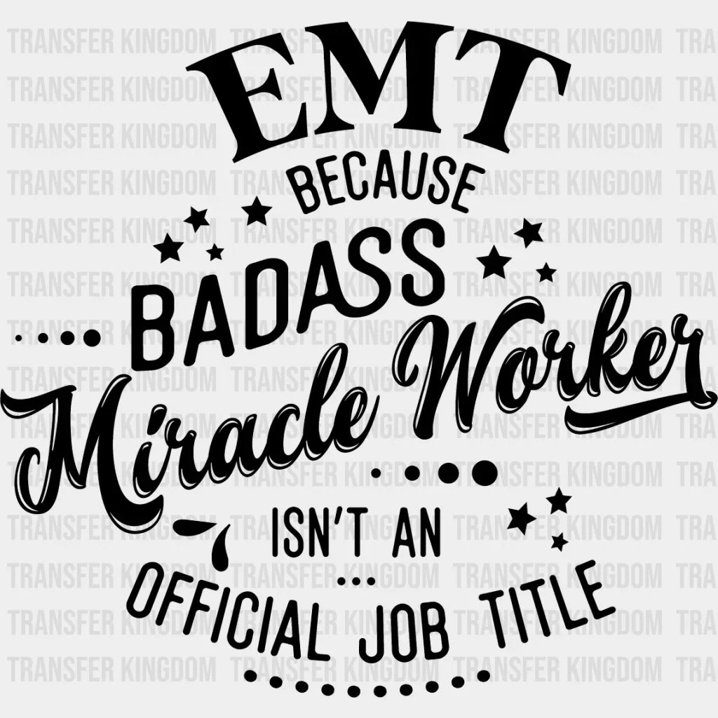 Badass Miracle Worker - Emt Dtf Heat Transfer Unisex S & M (10’’) / Dark Color Design See Imaging