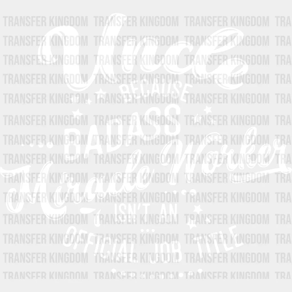 Badass Miracle Worker - Uncle Dtf Heat Transfer Unisex S & M (10’’) / Light Color Design See Imaging