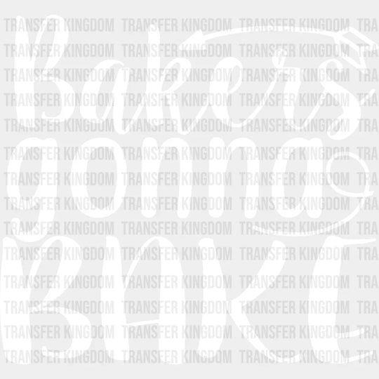 Bakers Gonna Bake Design - Cooking Dtf Heat Transfer Unisex S & M (10’’) / Light Color See Imaging