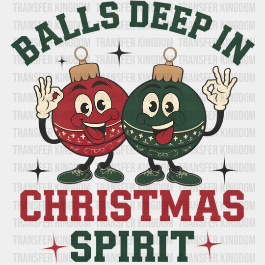 Balls Deep In Christmas Spirit - Christmas DTF Transfer Adult Unisex - S & M (10’’) / Dark Color Design (See Imaging)