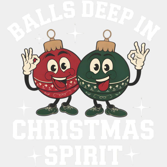 Balls Deep In Christmas Spirit - Christmas DTF Transfer Adult Unisex - S & M (10’’) / Light Color Design (See Imaging)