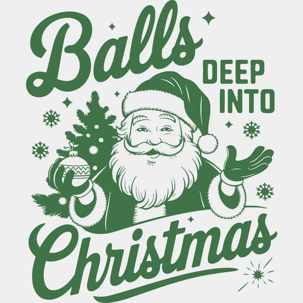 Balls Deep Into Christmas 4 Colors - Christmas DTF Transfer Adult Unisex - S & M (10’’) / Green Color Design (See