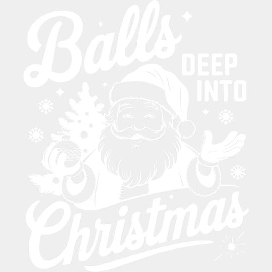 Balls Deep Into Christmas 4 Colors - Christmas DTF Transfer Adult Unisex - S & M (10’’) / Light Color Design (See
