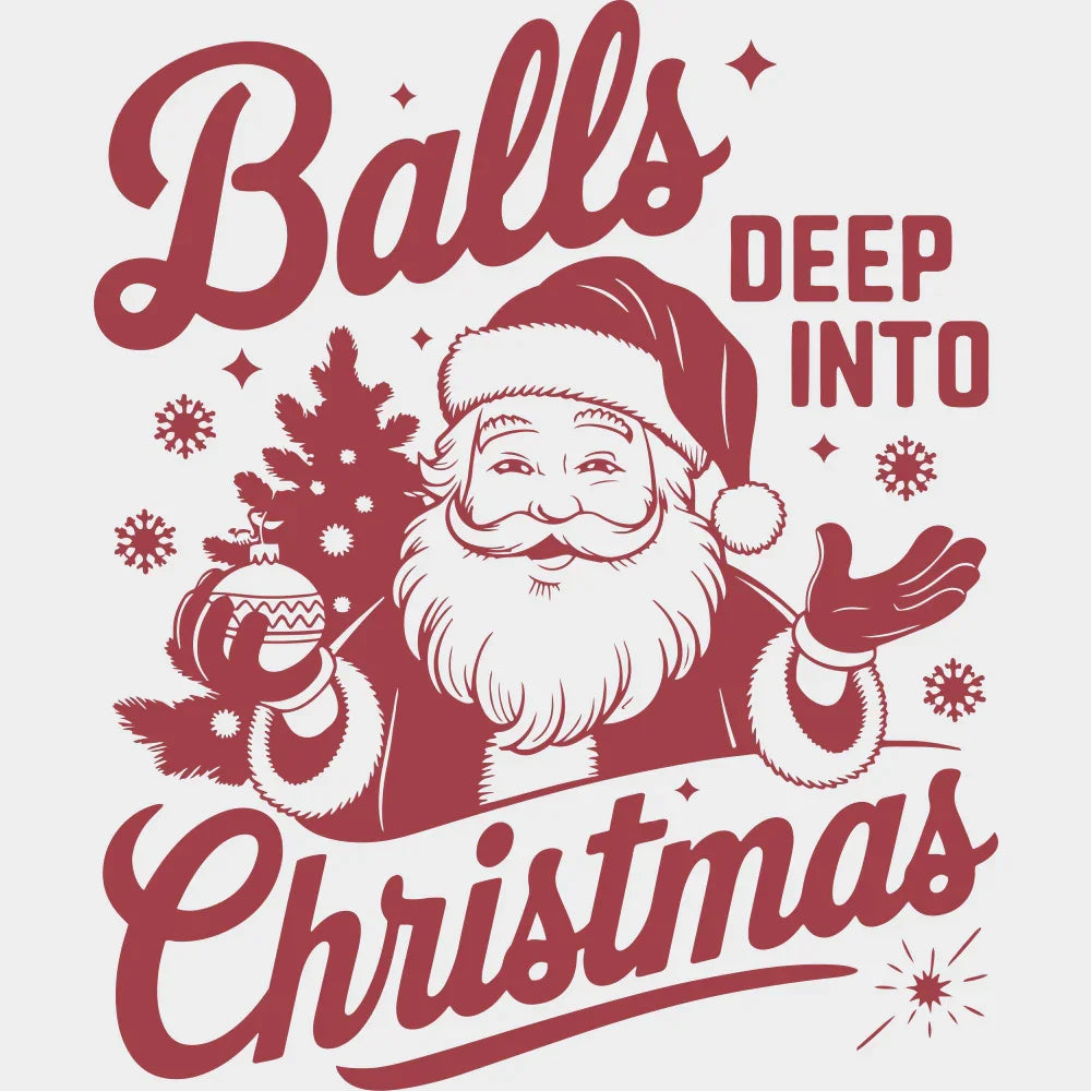 Balls Deep Into Christmas 4 Colors - Christmas DTF Transfer Adult Unisex - S & M (10’’) / Red Color Design (See Imaging)