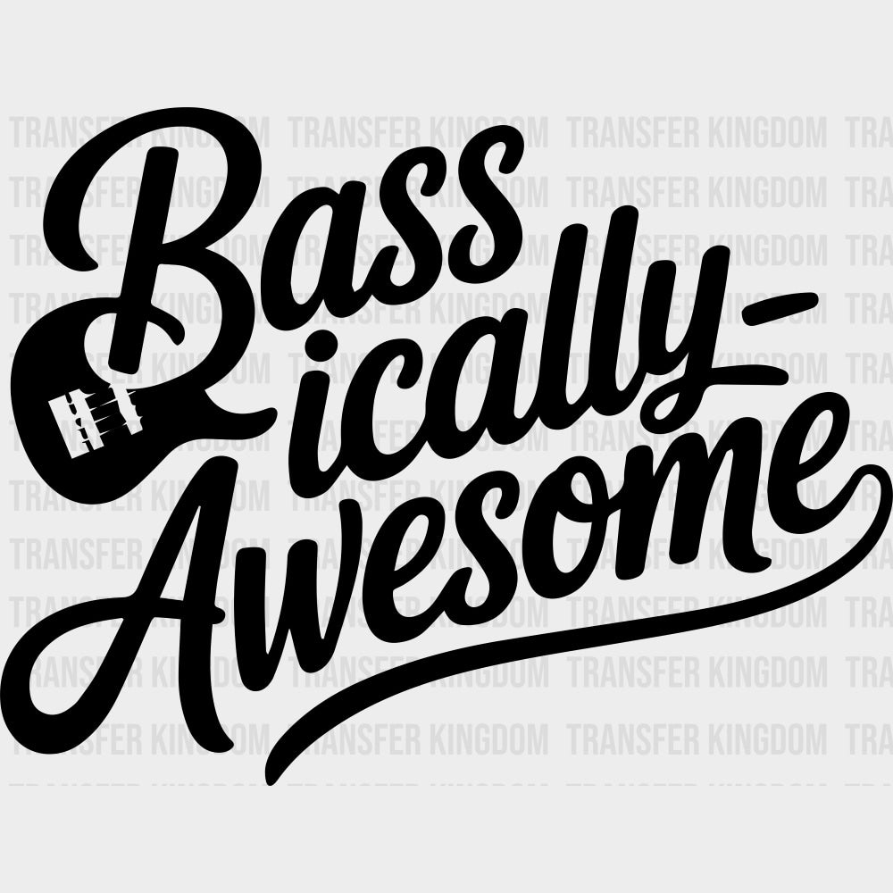 Bassically Awesome - Music DTF Transfers transfer-kingdom Dark Color Design (See Imaging)