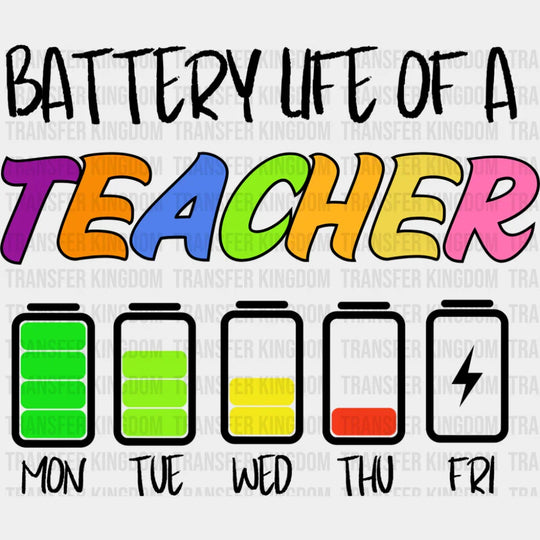 Battery Life Of A Teacher - Teachers DTF Transfer Adult Unisex - S & M (10’’) / Dark Color Design (See Imaging)