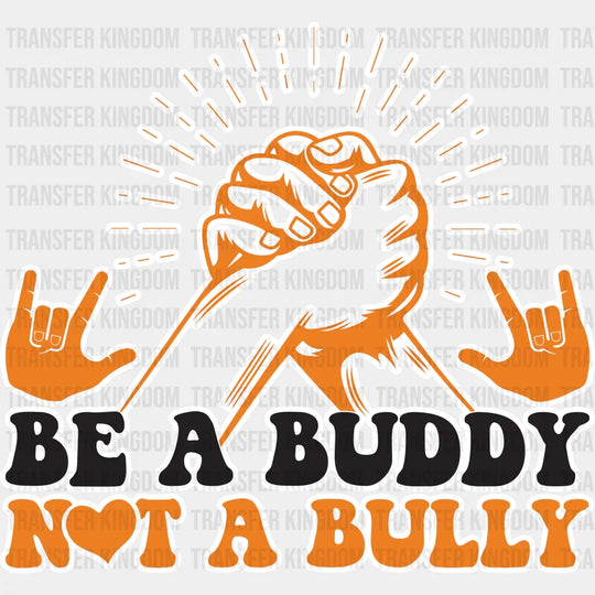 Be A Buddy Not Bully Hand Design - Anti Bullying Iron On Dtf Transfer Unisex S & M (10’’) /