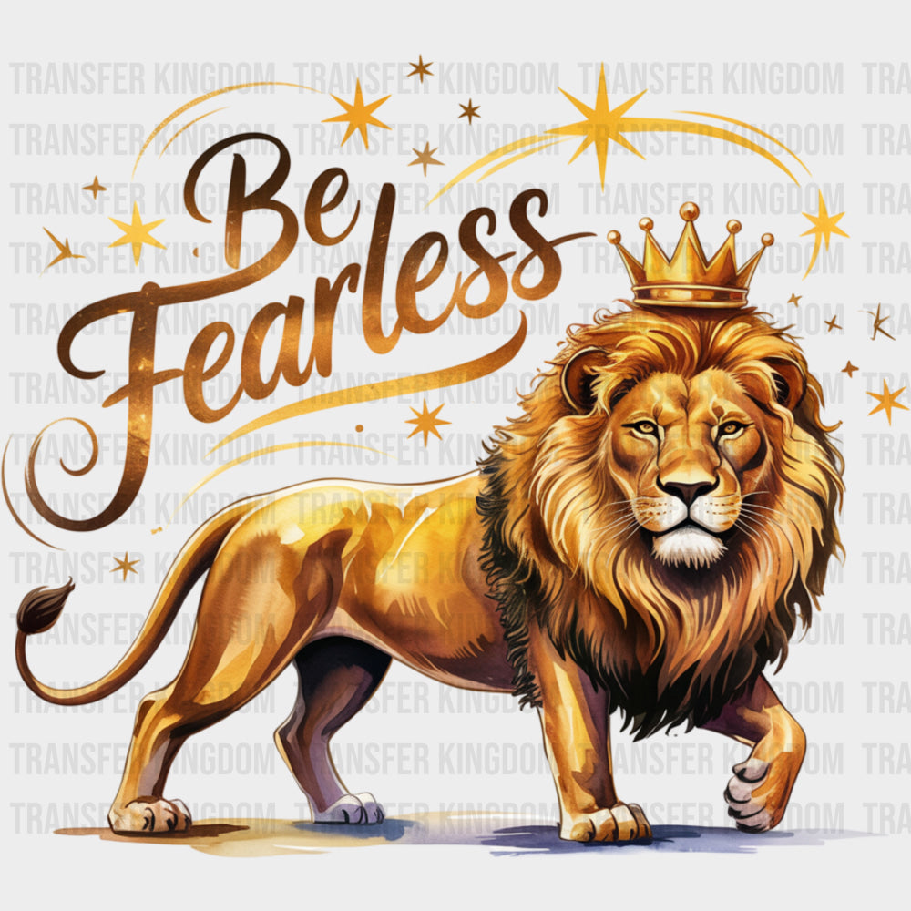 Be Fearless Lion Design - Quotes DTF Transfers