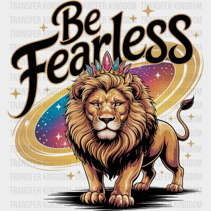 Be Fearless, Lion - Quotes DTF Transfers