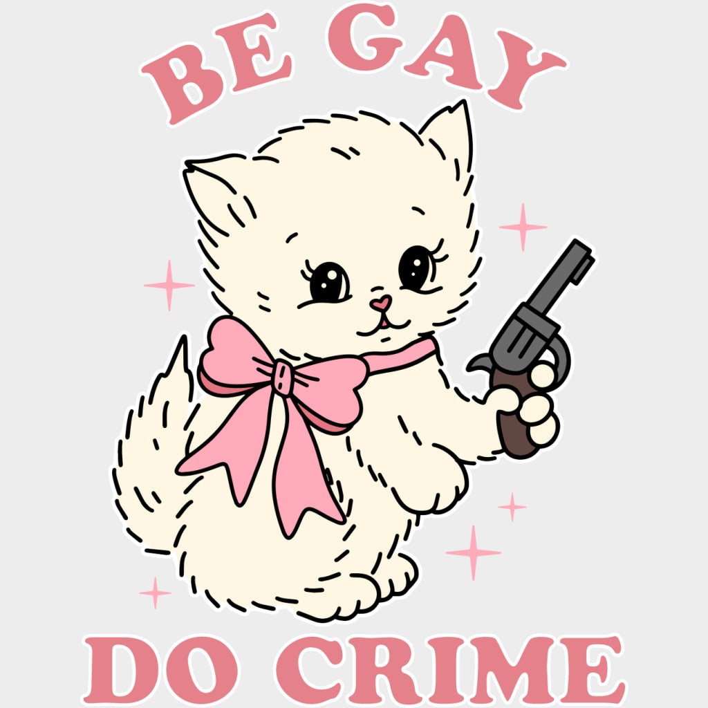 Be Gay Do Crime - Lesbian DTF Transfers Adult Unisex - S & M (10’’) / Light Color Design (See Imaging)