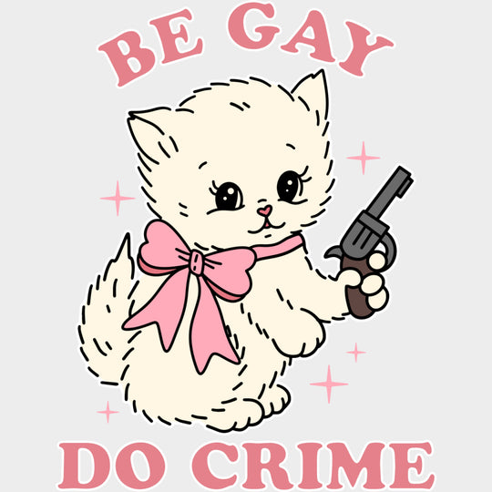 Be Gay Do Crime - Lesbian DTF Transfers Adult Unisex - S & M (10’’) / Light Color Design (See Imaging)
