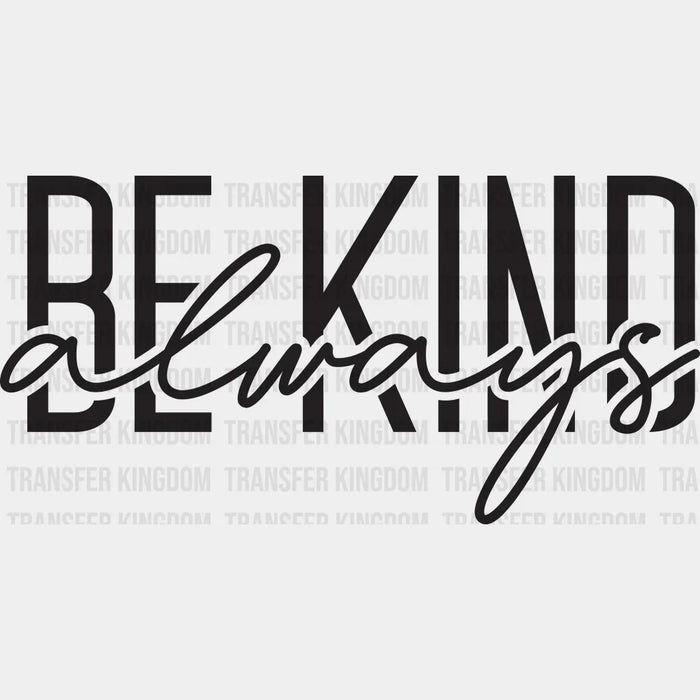 Be Kind Always Design - DTF heat transfer