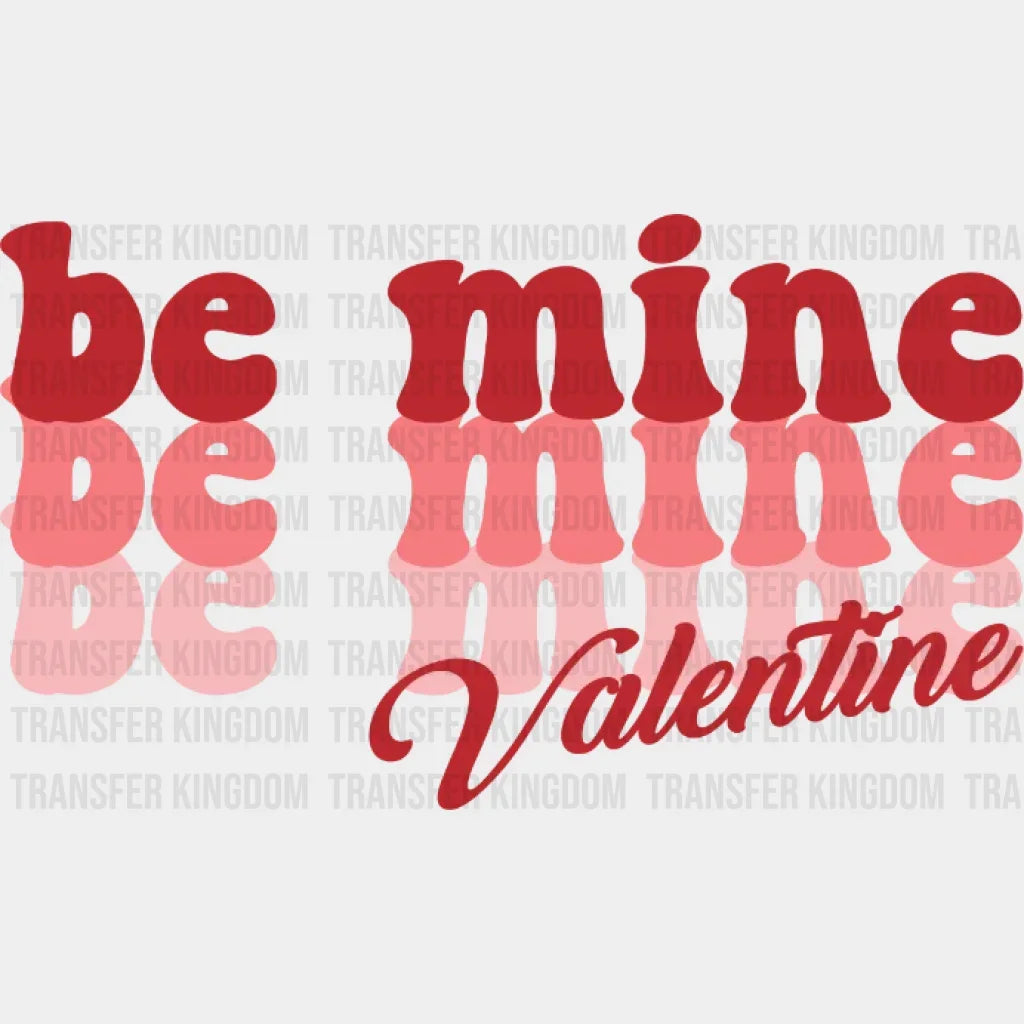 Be Mine Valentine Design - Dtf Heat Transfer