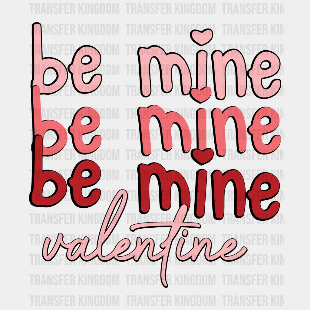 Be Mine Valentine - Dtf Heat Transfer