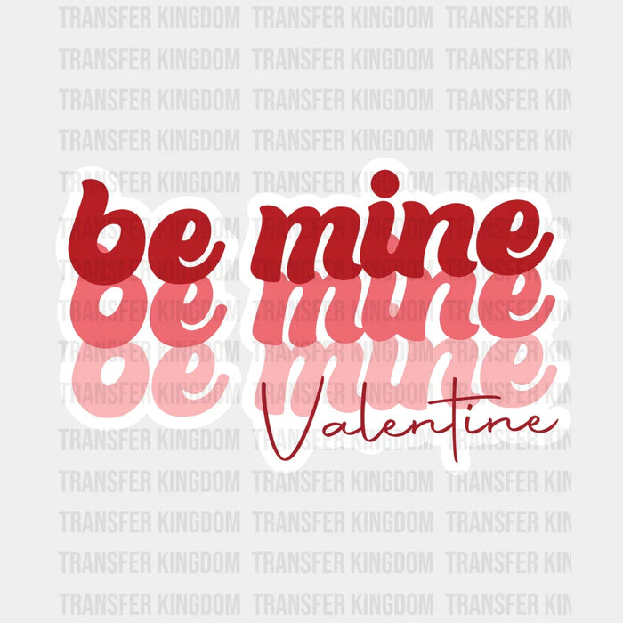 Be Mine Valentine Valentine's Day Design - DTF heat transfer