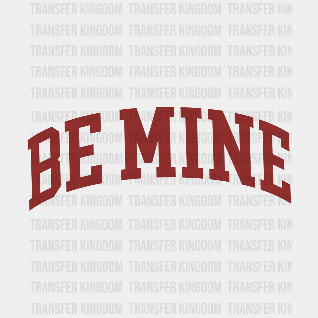 Be Mine Valentines Day Design - Dtf Heat Transfer