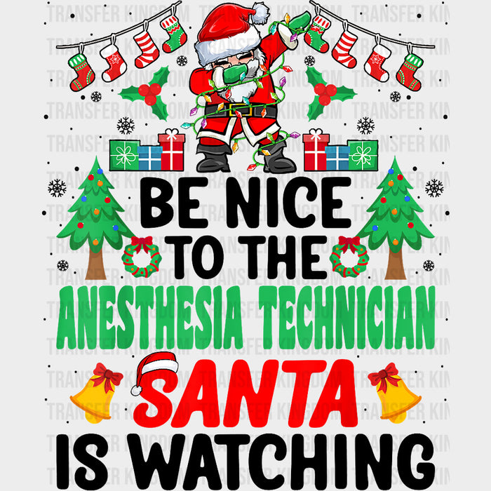 Be Nice To The Anesthesia Technician - CRNA Nurse DTF Transfers