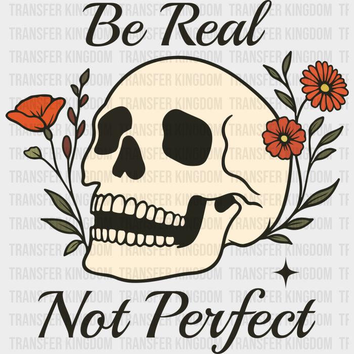 Be Real, Not Perfect - Mental Health DTF Transfers