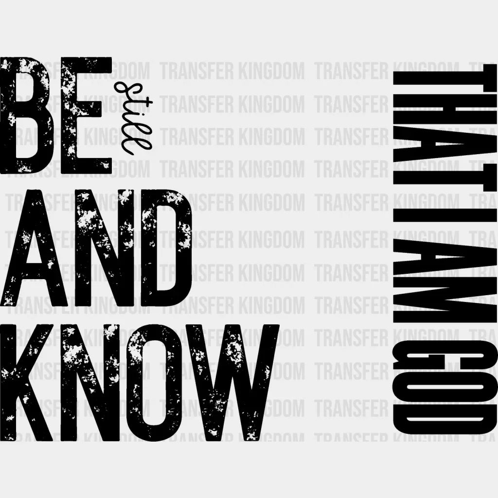 Be Still And Know That I Am God - Christianity Dtf Transfer Unisex S & M (10’’) / Dark Color