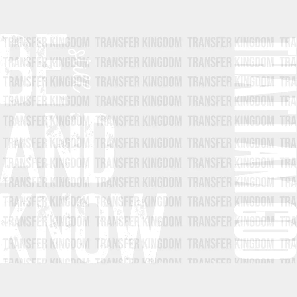 Be Still And Know That I Am God - Christianity Dtf Transfer Unisex S & M (10’’) / Light Color