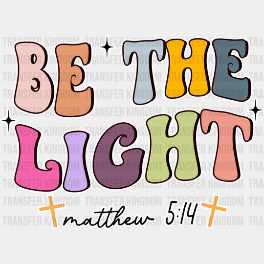 Be The Light - Christianity Dtf Heat Transfer Unisex S & M (10’’) / Color Design See Imaging