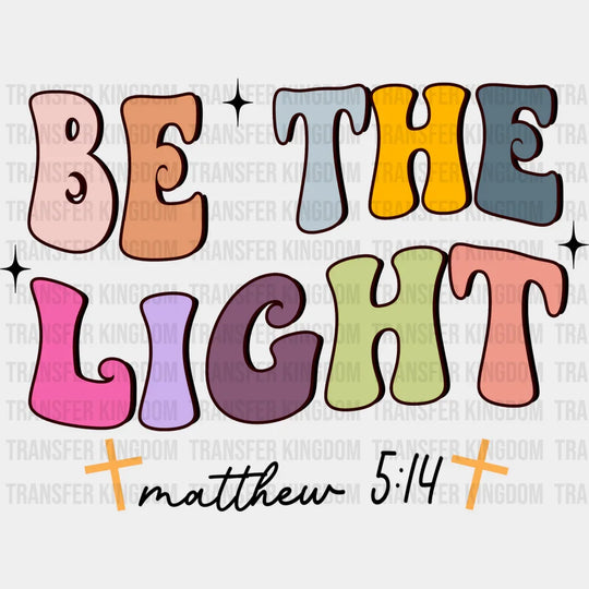 Be The Light - Christianity Dtf Heat Transfer Unisex S & M (10’’) / Dark Color Design See Imaging