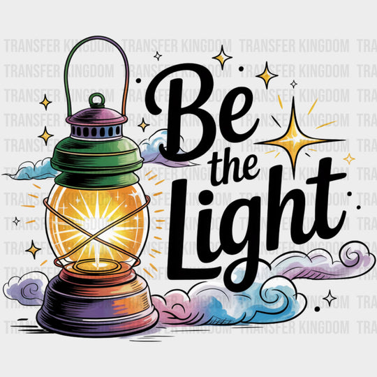 Be The Light Lamp - Quotes DTF Transfers Adult Unisex - S & M (10’’) / Dark Color Design (See Imaging)