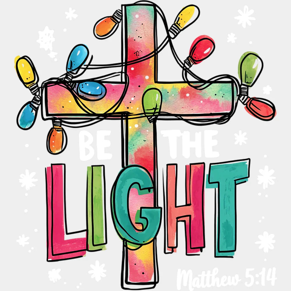 Be The Light Matthew 5:14 - Christmas DTF Transfer Adult Unisex - S & M (10’’) / Light Color Design (See Imaging)