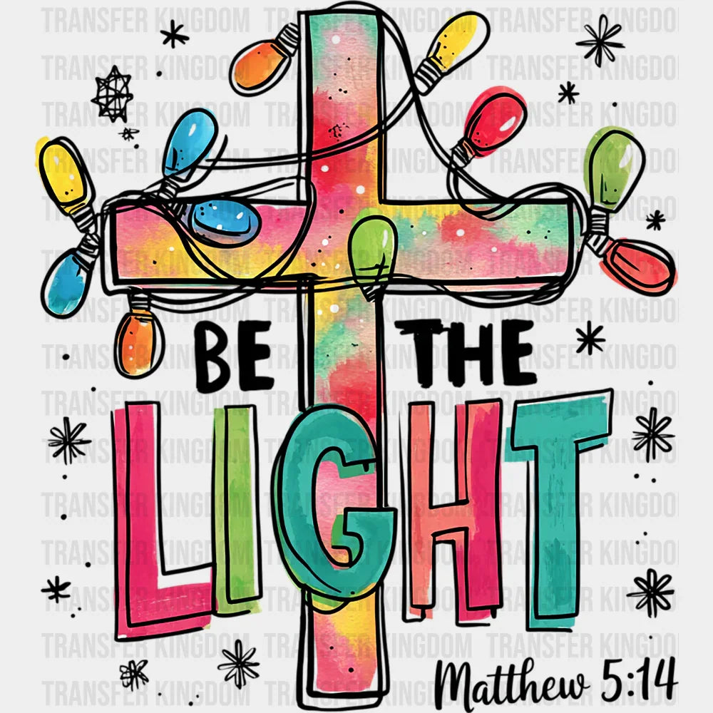 Be The Light Matthew 5:14 - Christmas DTF Transfer Adult Unisex - S & M (10’’) / Dark Color Design (See Imaging)