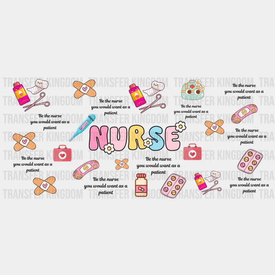 Be The Nurse You Would Want - Nurse Cup Wrap UV Sticker Permanent UV DTF Decal UVDTF