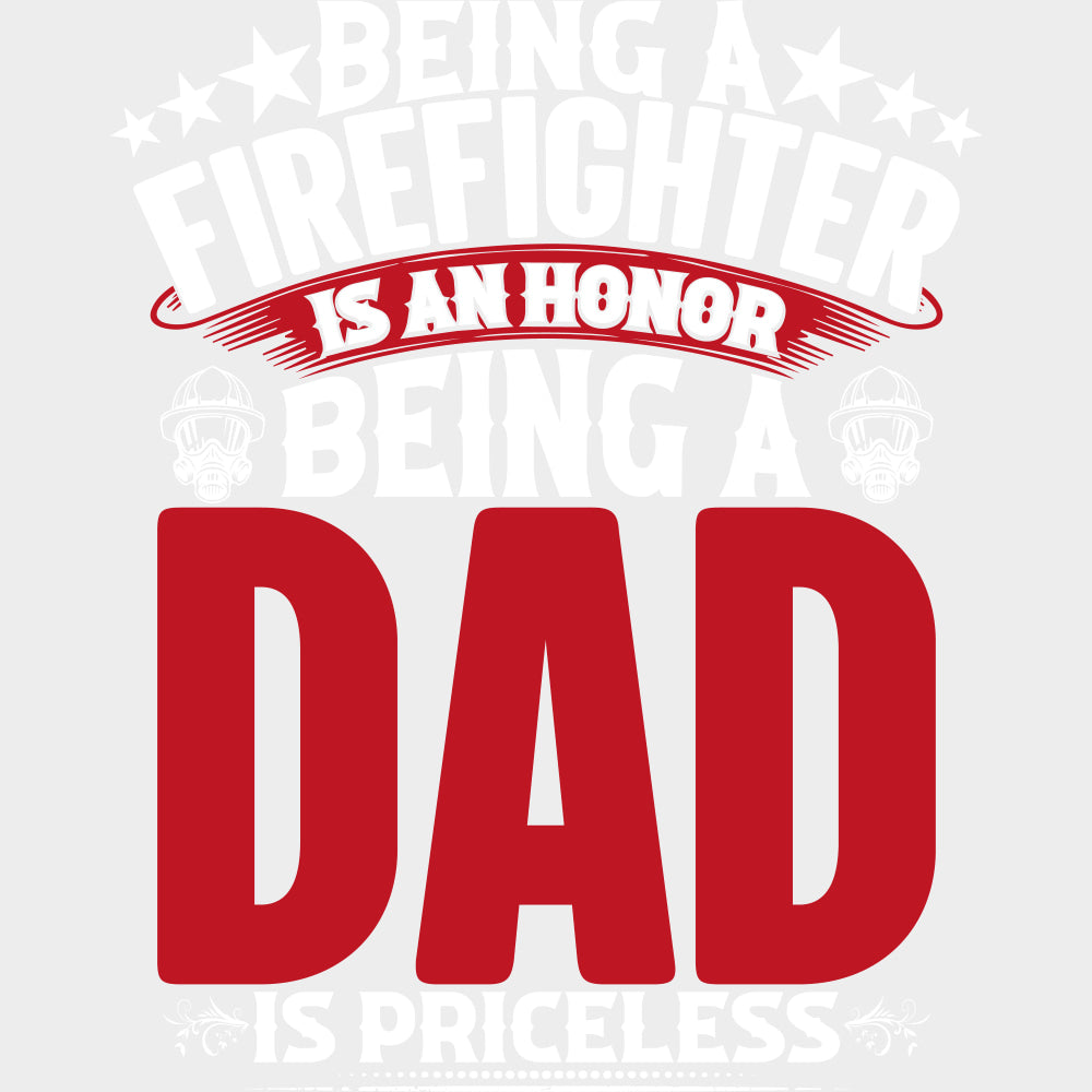 Being A Dad Is Priceless - Fire Department DTF Transfers Adult Unisex - S & M (10’’) / Light Color Design (See Imaging)