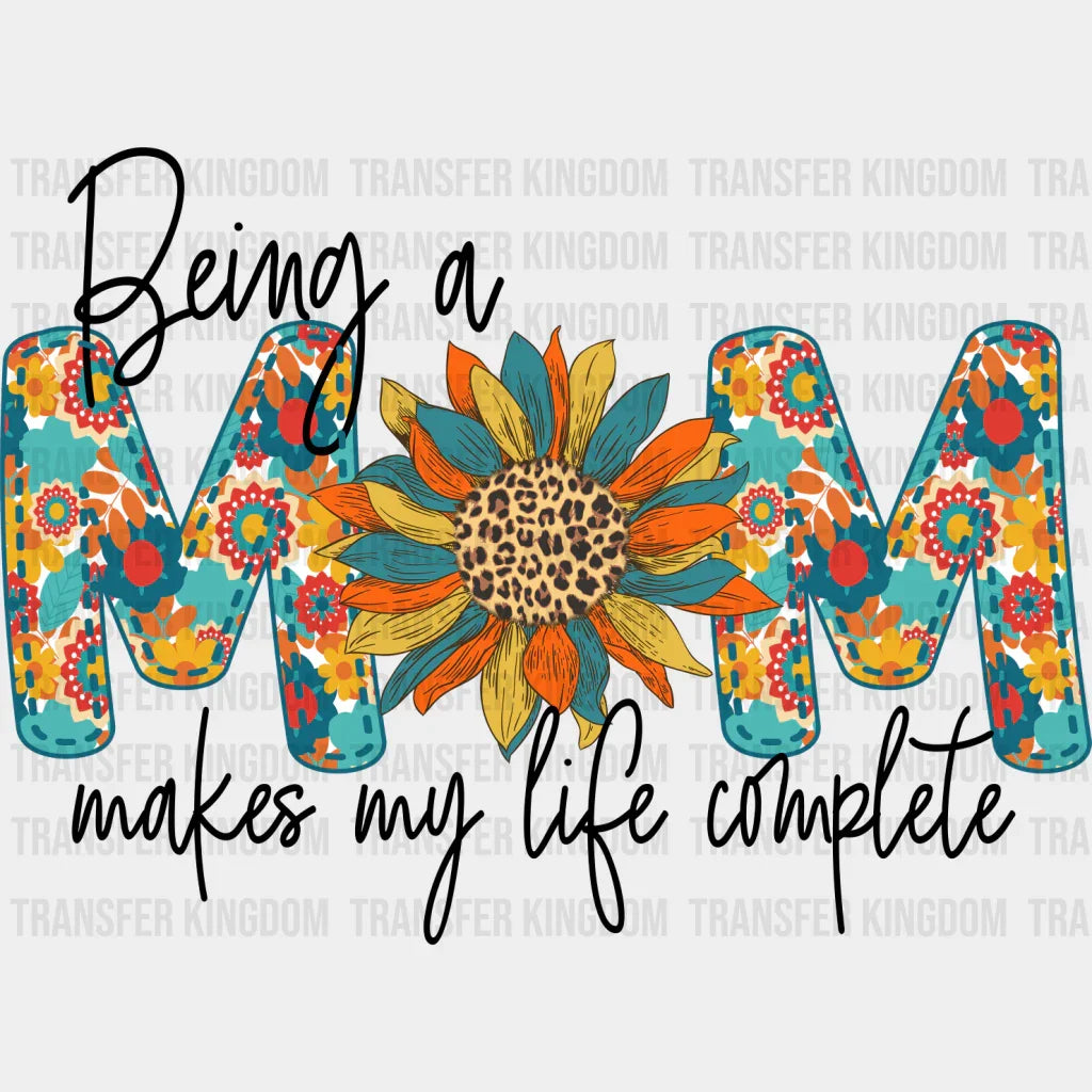 Being A Mom Makes My Life Complete - Mother’s Day Dtf Transfer Unisex S & M (10’’) / Dark