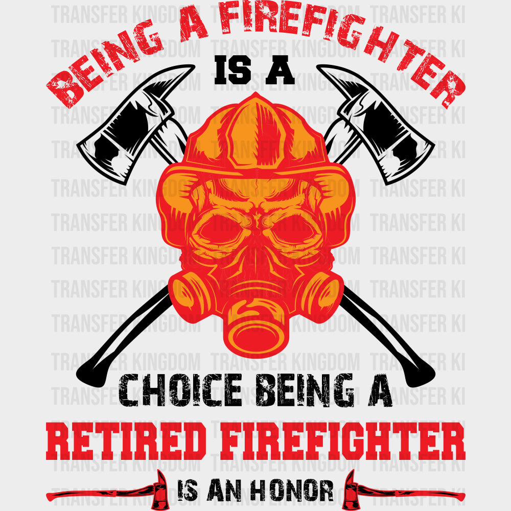 Being A Retired Firefighter Is An Honor - Fire Department DTF Transfers Adult Unisex - S & M (10’’) / Dark Color Design