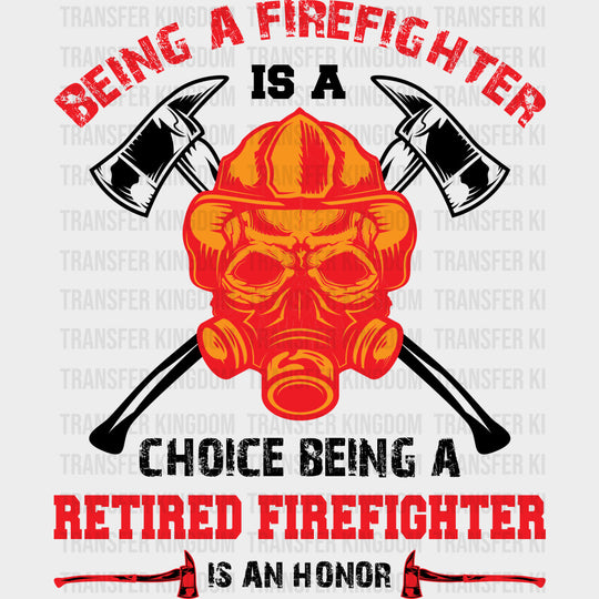 Being A Retired Firefighter Is An Honor - Fire Department DTF Transfers Adult Unisex - S & M (10’’) / Dark Color Design