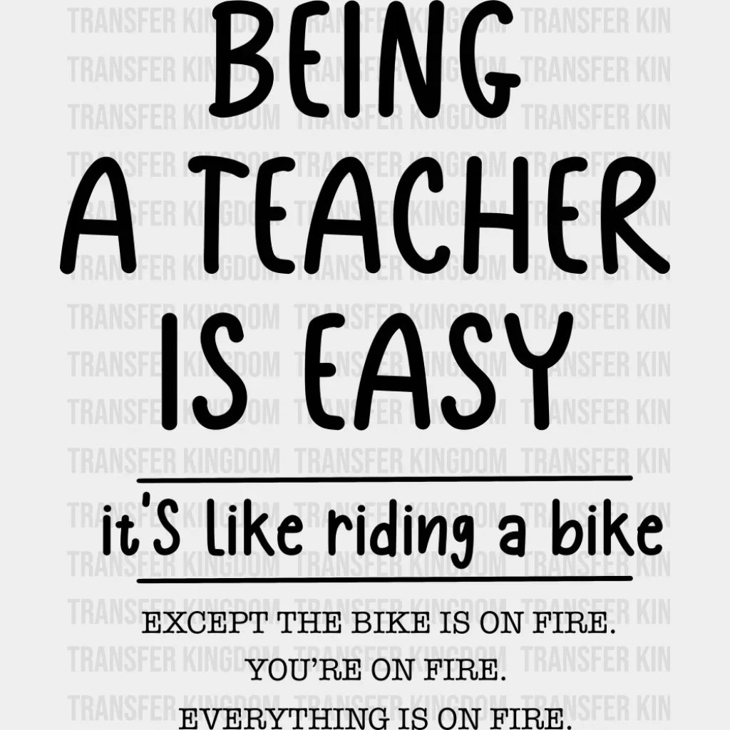 Being A Teacher Is Easy It’s Like Riding A Bike - Teachers DTF Transfer Adult Unisex - S & M (10’’) / Dark Color Design