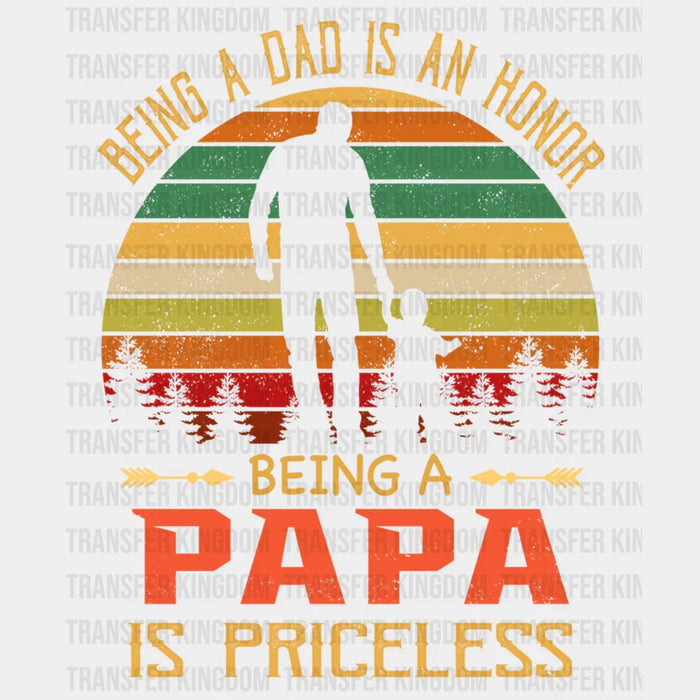 Being Dad Is An Honor Being A Papa Is Priceless Design - Father's Day DTF heat transfer