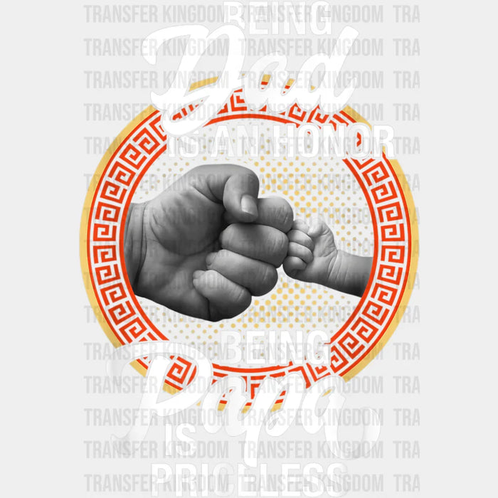 Being Dad Is An Honor Being A Papa Is Priceless - Father's Day DTF heat transfer