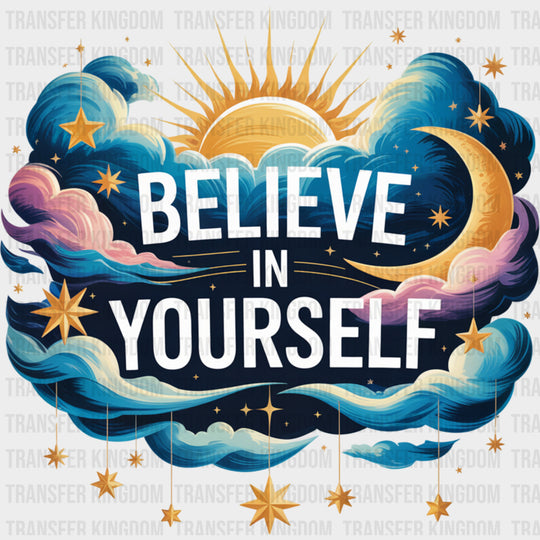 Believe In Yourself, Night Time - Quotes DTF Transfers transfer-kingdom