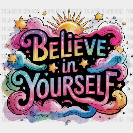 Believe In Yourself Pastel Colors - Quotes DTF Transfers