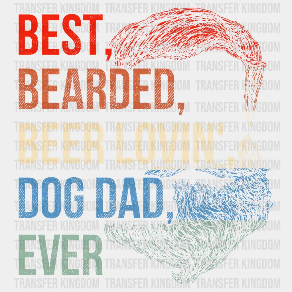 Best, Bearded, Beer Lovin', Dog Dad, Ever Design - DTF heat transfer - Transfer Kingdom